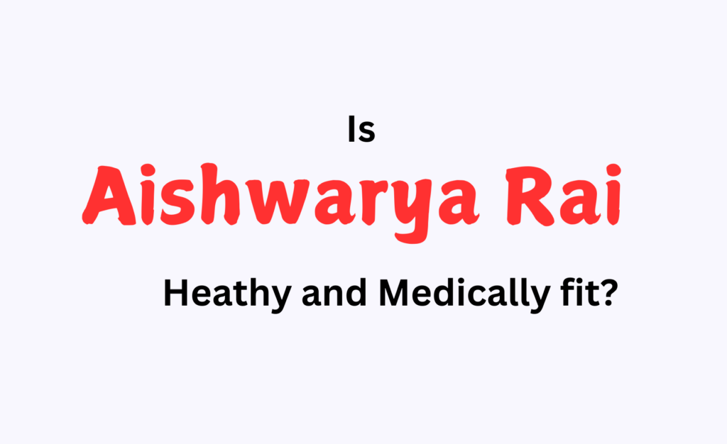 Aishwarya Rai health